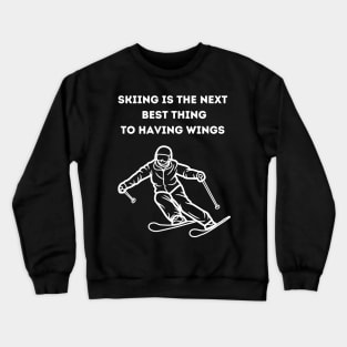 Skiing is the next best thing to having wings Crewneck Sweatshirt